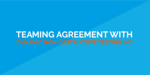 Teaming agreement with Dynamic NDT - EMPOWERING TECHNOLOGIES