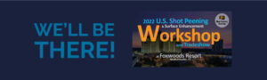 Shot peening Workshop and Tradeshow - EMPOWERING TECHNOLOGIES